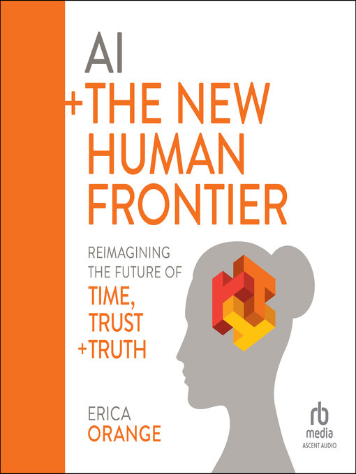 Title details for AI + the New Human Frontier by Erica Orange - Available